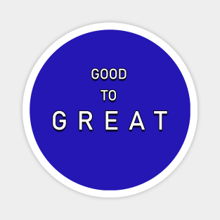 Good to Great Magnet